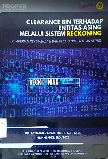 Cover Clearance BIN Terhadap Entitas Asing Melalui Sistem Reckoning (Pemberian Rekomendasi dan Clearance Entitas Asing) / Achmad Zainal Huda
